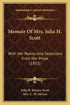 Memoir Of Mrs. Julia H. Scott: With Her Poems A... 1164941119 Book Cover