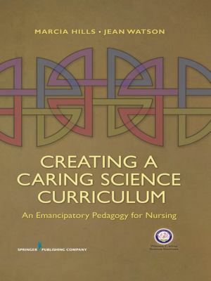 Creating a Caring Science Curriculum: An Emanci... 0826105890 Book Cover