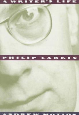 Philip Larkin: A Writer's Life 0374524076 Book Cover