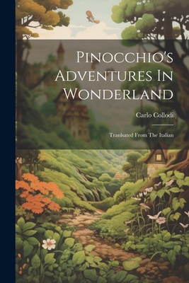 Pinocchio's Adventures In Wonderland: Tranlsate... 1022416286 Book Cover