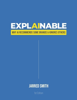 Explainable: Why AI Recommends Some Brands & Ig... B0GQF842SP Book Cover