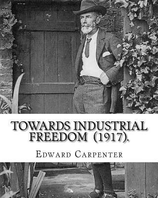 Towards Industrial Freedom (1917). By: Edward C... 1720680809 Book Cover