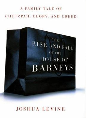 The Rise and Fall of the House of Barneys: A Fa... 0688155022 Book Cover