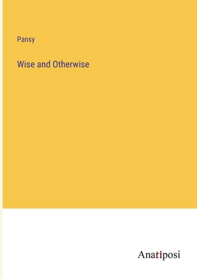 Wise and Otherwise 338282244X Book Cover