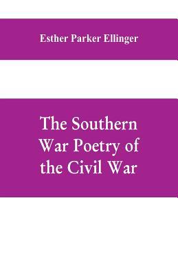 The Southern War Poetry Of The Civil War 9353609755 Book Cover