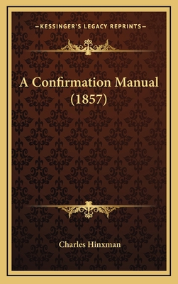 A Confirmation Manual (1857) 1168893798 Book Cover