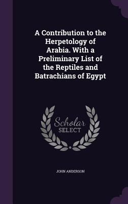 A Contribution to the Herpetology of Arabia. Wi... 134749233X Book Cover