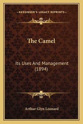 The Camel: Its Uses And Management (1894) 1164187953 Book Cover