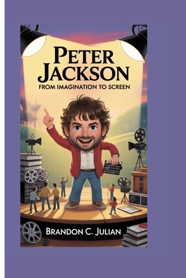 Peter Jackson: From Imagination to Screen B0FJM726Y2 Book Cover