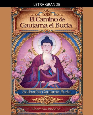 El Camino de Gautama el Buda [Spanish] [Large Print] B0GJGMVQSP Book Cover