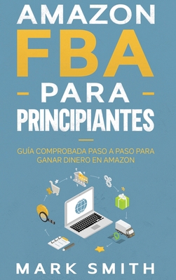 Amazon FBA para Principiantes: Guía Comprobada ... [Spanish] 1951404807 Book Cover