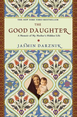 The Good Daughter: A Memoir of My Mother's Hidd... 0446534978 Book Cover