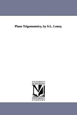 Plane Trigonometry, by S.L. Loney. 1418185094 Book Cover