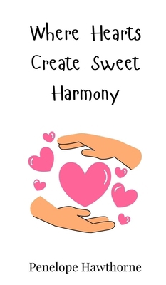 Where Hearts Create Sweet Harmony 3690813670 Book Cover