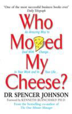 Who Moved My Cheese?: An A-Mazing Way to Deal w... 0091883768 Book Cover