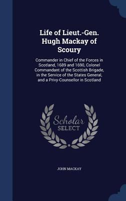 Life of Lieut.-Gen. Hugh Mackay of Scoury: Comm... 1298984491 Book Cover
