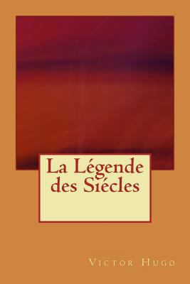 La Legende des Siecles [French] 1975607155 Book Cover