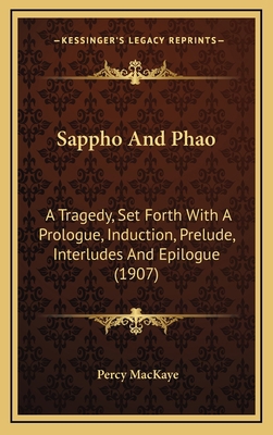 Sappho And Phao: A Tragedy, Set Forth With A Pr... 1164285874 Book Cover