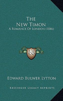 The New Timon: A Romance of London (1846) 1164991558 Book Cover