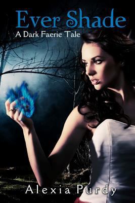 Ever Shade: A Dark Faerie Tale 0615603629 Book Cover