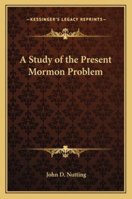 A Study of the Present Mormon Problem 1162733233 Book Cover