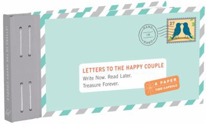 Letters to the Happy Couple: Write Now. Read La... 1452177929 Book Cover
