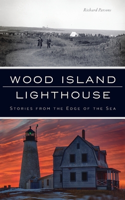 Wood Island Lighthouse: Stories from the Edge o... 1540252116 Book Cover