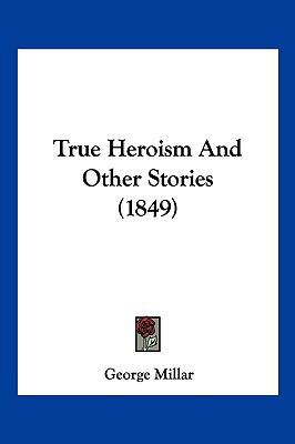 True Heroism And Other Stories (1849) 1104939029 Book Cover