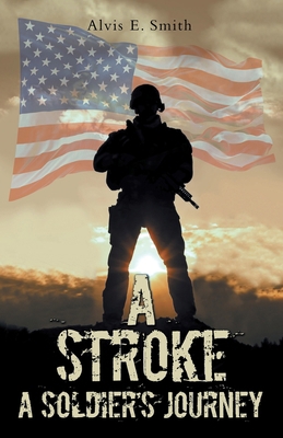 A Stroke: A Soldier's Journey B0D9CLQ13V Book Cover