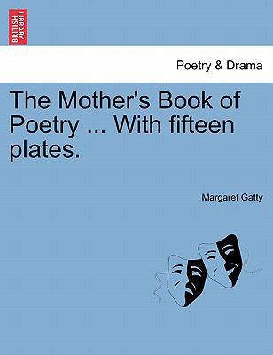 The Mother's Book of Poetry ... with Fifteen Pl... 1241107076 Book Cover