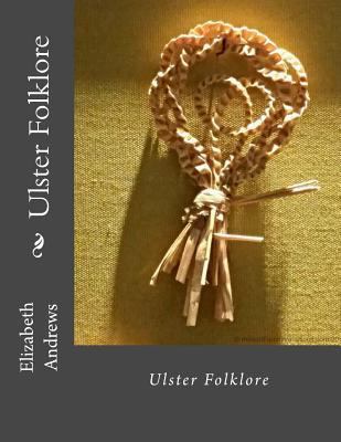 Ulster Folklore 153029522X Book Cover