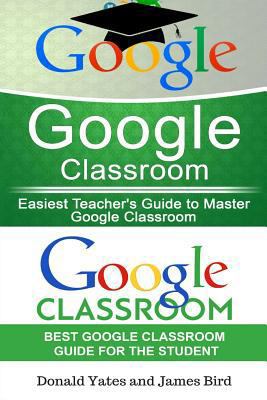 Google Classroom: Easiest Teacher's and Student... 1548547824 Book Cover