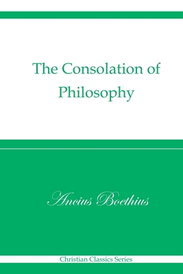 The Consolation of Philosophy (Christian Classi... B08WJZD7Y1 Book Cover