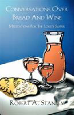 Conversations Over Bread And Wine: Meditations ... 0788011472 Book Cover