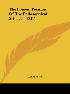 The Present Position of the Philosophical Scien... 116191885X Book Cover