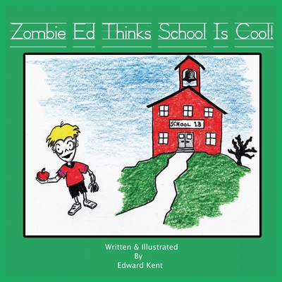 Zombie Ed Thinks School Is Cool! 0983773521 Book Cover