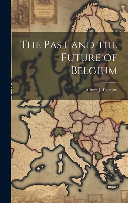 The Past and the Future of Belgium 1020876557 Book Cover