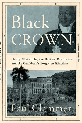 Black Crown: Henry Christophe, the Haitian Revo... 1787387798 Book Cover