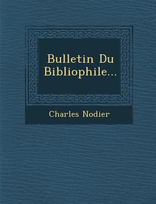 Bulletin Du Bibliophile... [French] 124994032X Book Cover