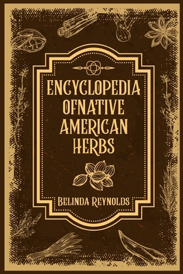 Encyclopedia of Native American Herbs: From Che... 398831174X Book Cover