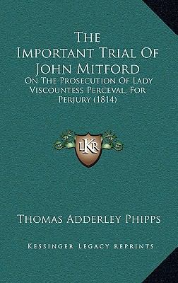 The Important Trial of John Mitford: On the Pro... 1165175401 Book Cover