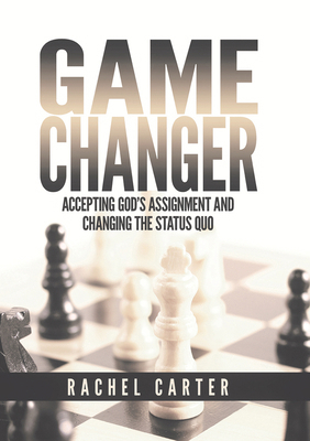Game Changer: Accepting God's Assignment and Ch... 1958211230 Book Cover