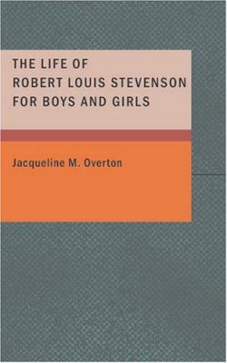 The Life of Robert Louis Stevenson for Boys and... 1434648419 Book Cover