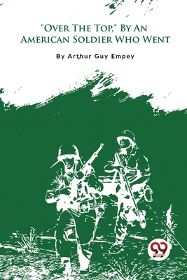 "Over The Top," By An American Soldier Who Went 9357275738 Book Cover