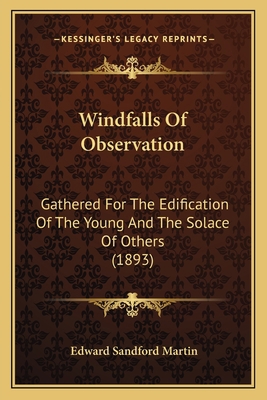 Windfalls Of Observation: Gathered For The Edif... 1163906611 Book Cover