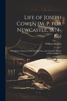 Life of Joseph Cowen (M. P. for Newcastle, 1874... 1021678066 Book Cover