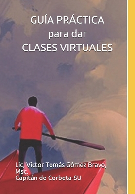 GUÍA PRÁCTICA para dar CLASES VIRTUALES [Spanish] 9942384936 Book Cover