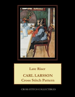 Late Riser: Carl Larsson Cross Stitch Pattern B096TJQR86 Book Cover