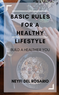 Basic Rules for a Healthy Lifestyle: Build a He... B09779D33W Book Cover