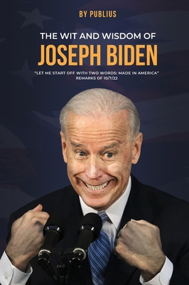 The Wit and Wisdom of Joseph Biden 3096260753 Book Cover